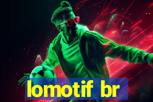 lomotif br